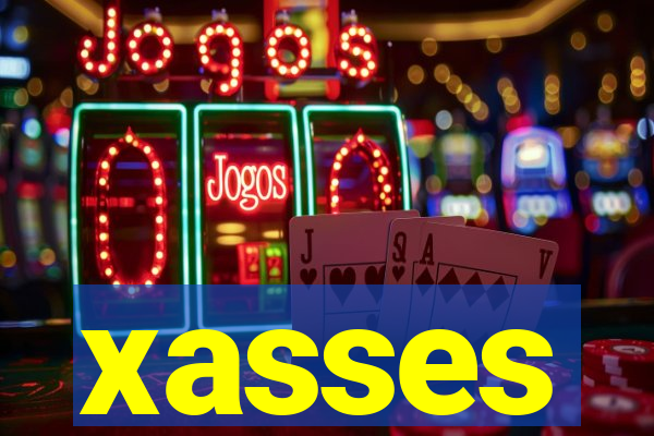 xasses