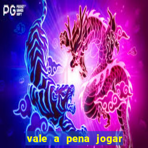 vale a pena jogar no tigrinho