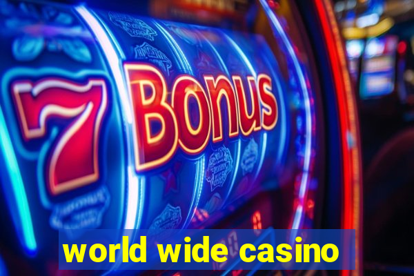 world wide casino