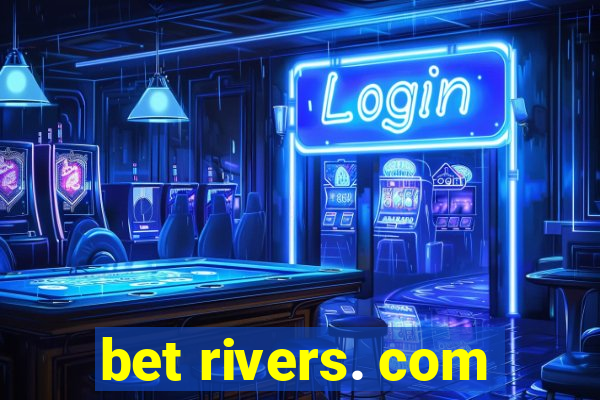 bet rivers. com