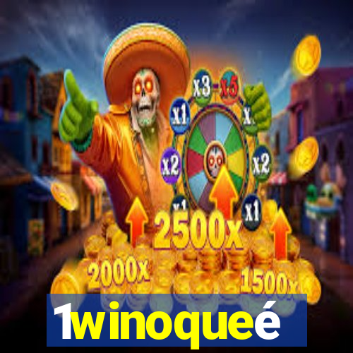 1winoqueé