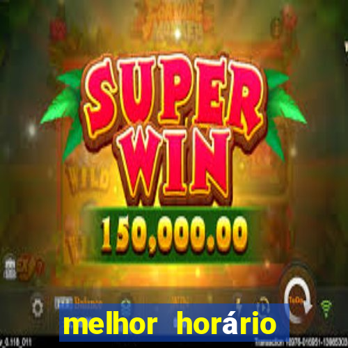 melhor horário para jogar fortune tiger de tarde