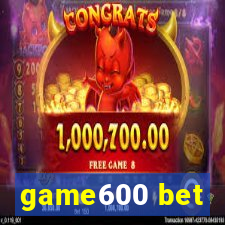 game600 bet