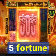 5 fortune