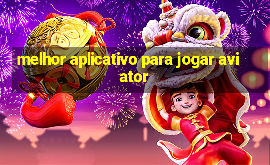 melhor aplicativo para jogar aviator