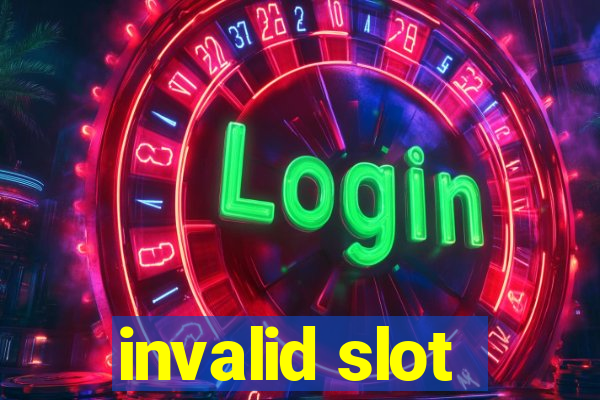 invalid slot