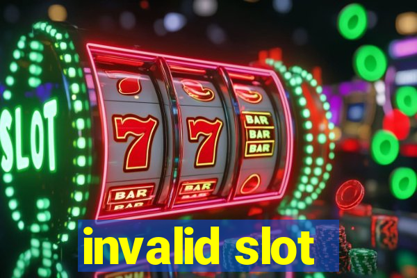 invalid slot