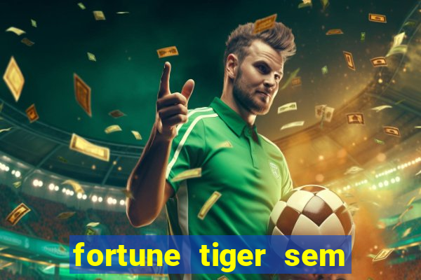 fortune tiger sem deposito minimo