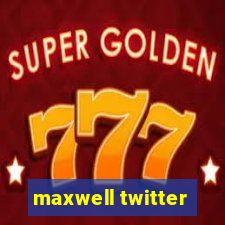 maxwell twitter