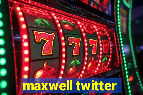 maxwell twitter