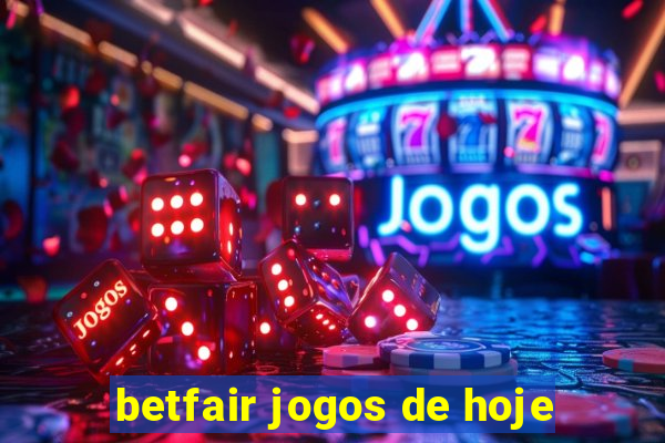 betfair jogos de hoje