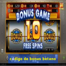 código de bonus betano