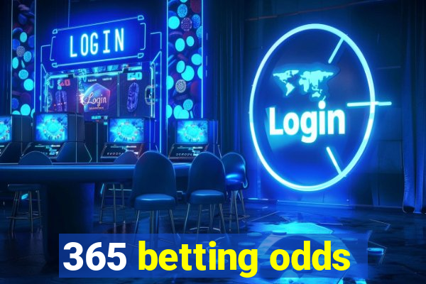 365 betting odds