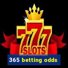 365 betting odds