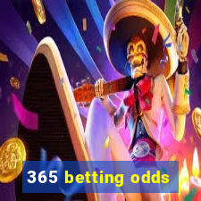 365 betting odds