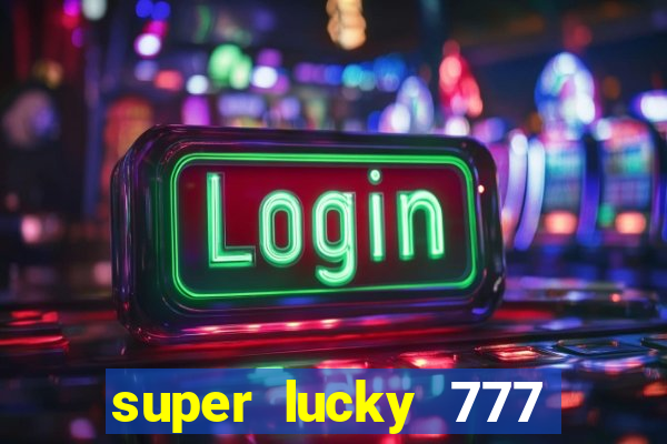 super lucky 777 online casino