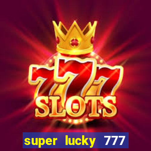 super lucky 777 online casino