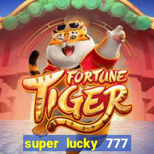 super lucky 777 online casino