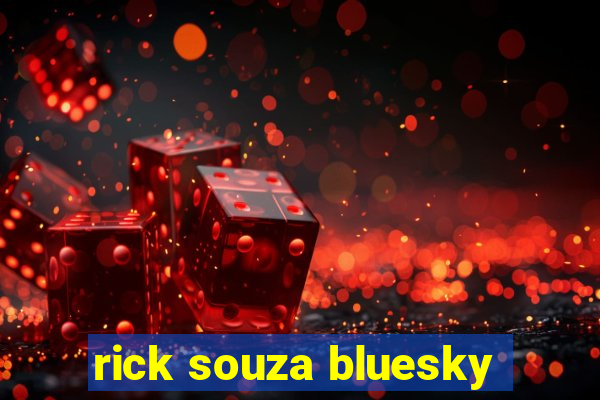 rick souza bluesky