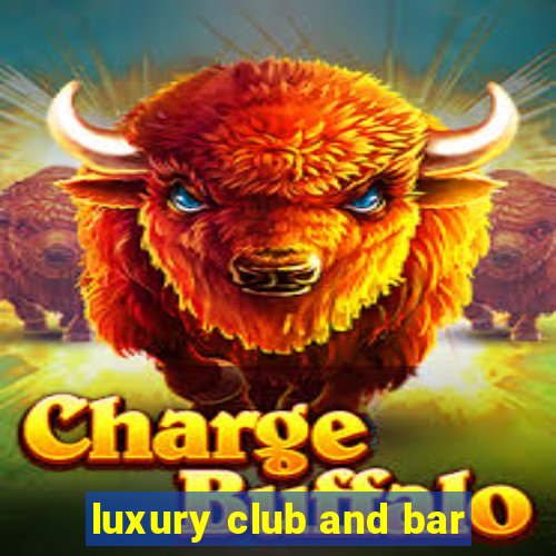 luxury club and bar