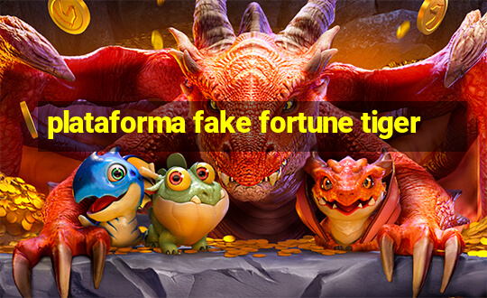 plataforma fake fortune tiger