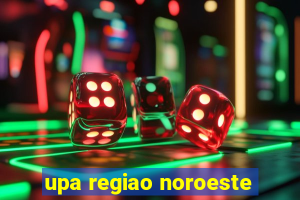 upa regiao noroeste