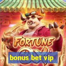 bonus bet vip