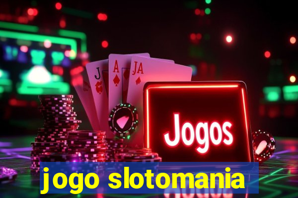 jogo slotomania