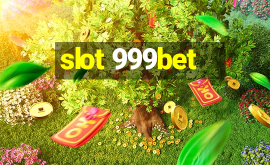 slot 999bet