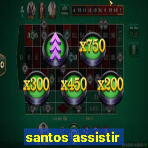 santos assistir