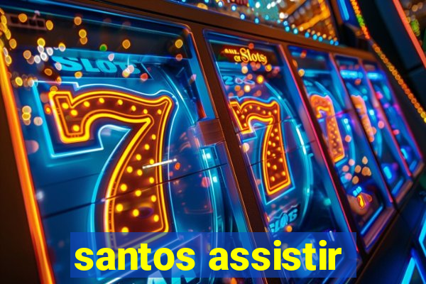 santos assistir