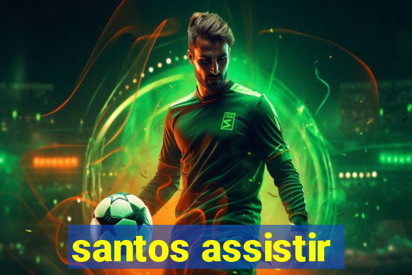 santos assistir