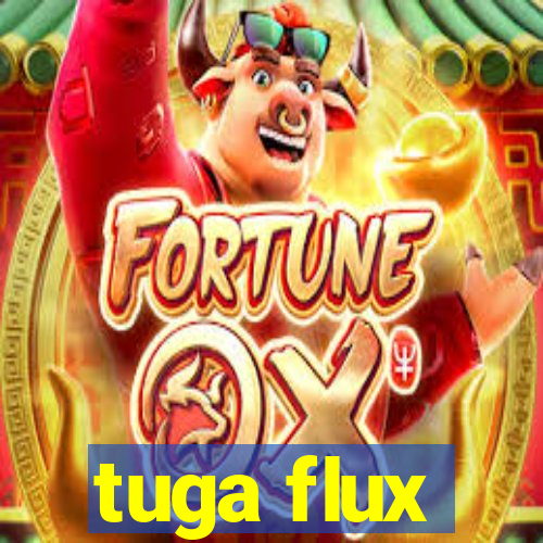 tuga flux