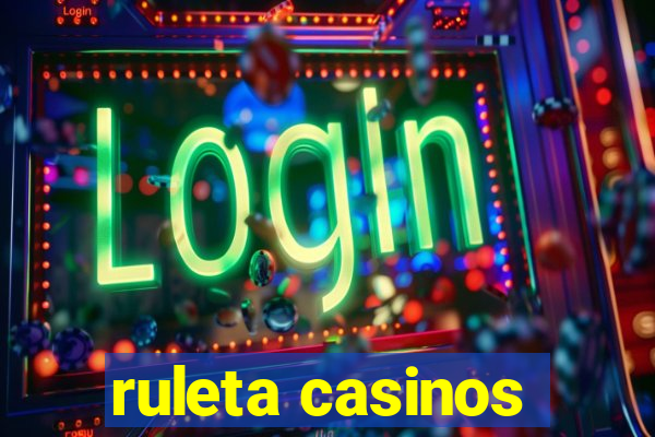 ruleta casinos