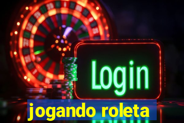 jogando roleta