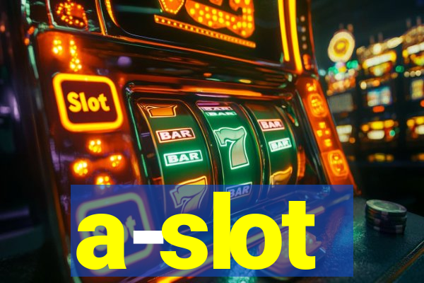 a-slot