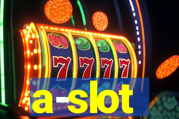 a-slot