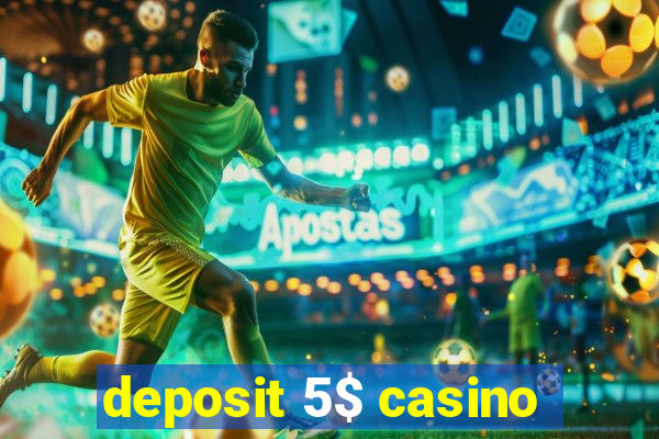 deposit 5$ casino