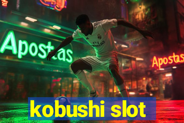 kobushi slot