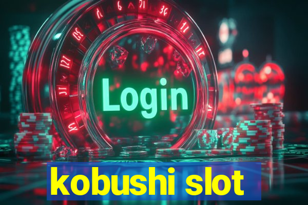 kobushi slot