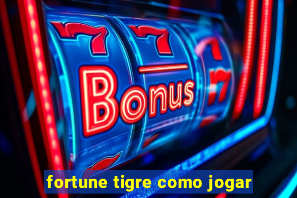 fortune tigre como jogar