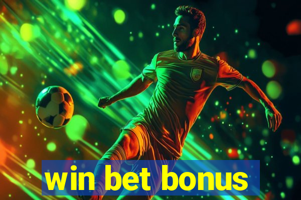 win bet bonus