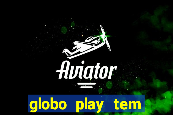 globo play tem jogos de futebol