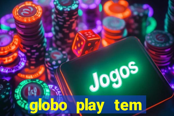 globo play tem jogos de futebol