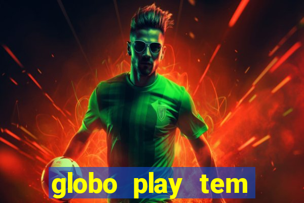 globo play tem jogos de futebol