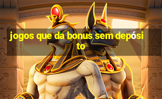 jogos que da bonus sem depósito