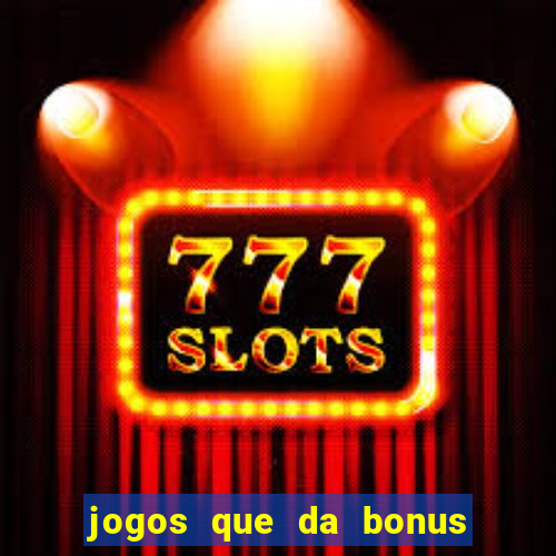 jogos que da bonus sem depósito