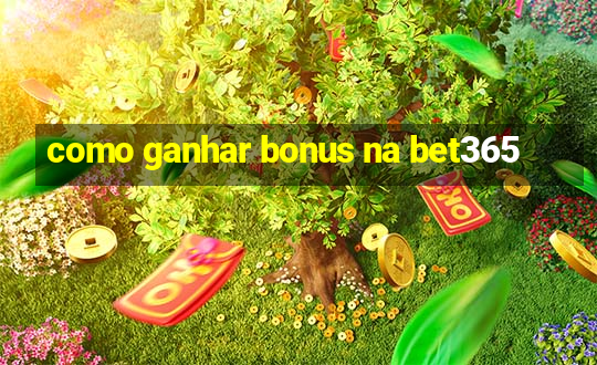 como ganhar bonus na bet365