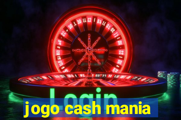 jogo cash mania