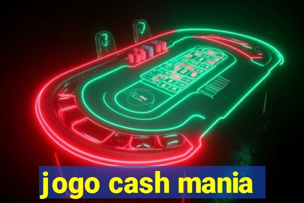 jogo cash mania